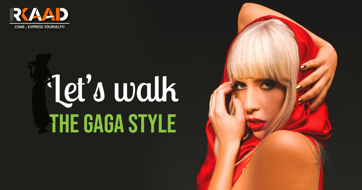 Let’s walk the GAGA style